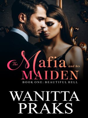 cover image of Beautiful Hell: The Mafia and His Maiden, Book 1